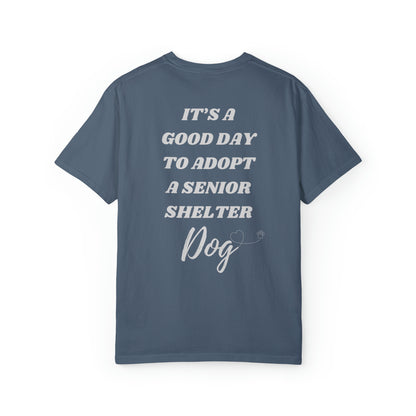 It's A Good Day To Adopt A Senior Shelter Dog Unisex T-Shirt for Dog Lovers & Advocates