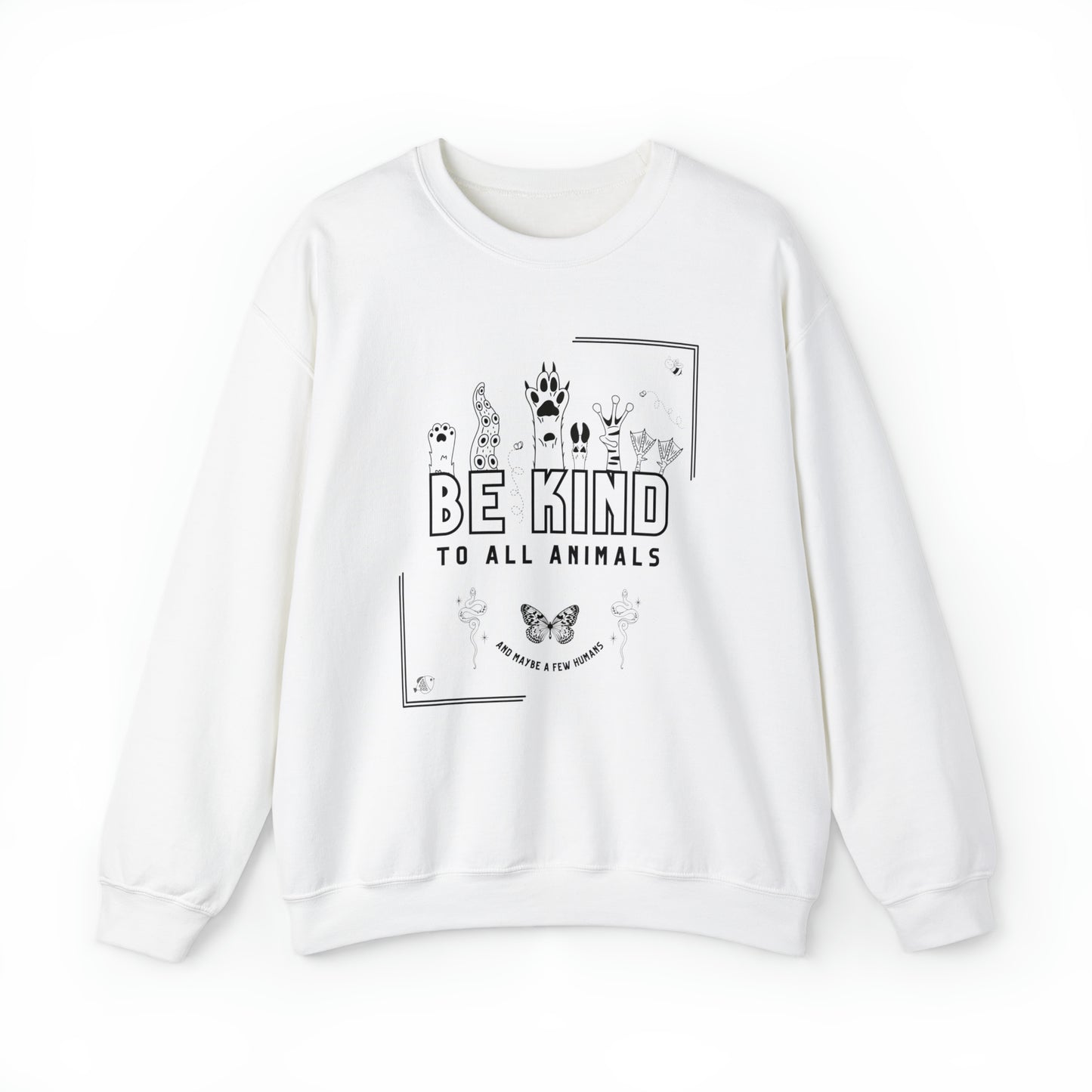 Be Kind Sweatshirt - Be Kind To All Animals And Maybe Be Few Humans, Sweatshirt For Animal Advocates and Vegans