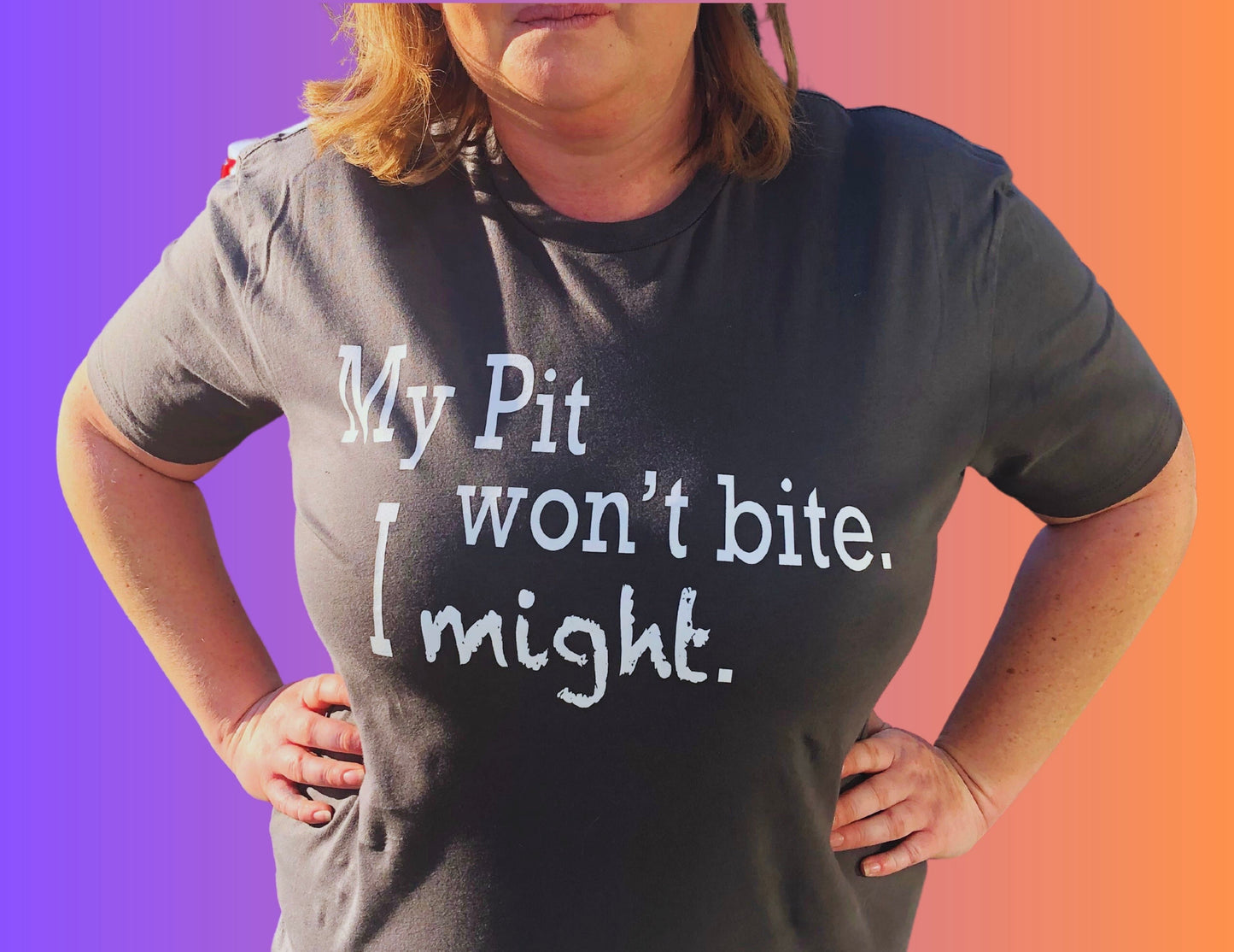 My Pit Bull Won't Bite, I Might - Unisex Funny Statement T-shirt for Pit Bull Lovers and Bully-type Dogs Advocates!