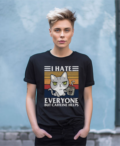 I Hate Everyone But Caffeine Helps Unisex T-Shirt for Sarcastic Cat & Coffee Lovers