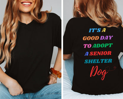 It's A Good Day To Adopt A Senior Shelter Dog Unisex T-Shirt for Dog Lovers & Advocates