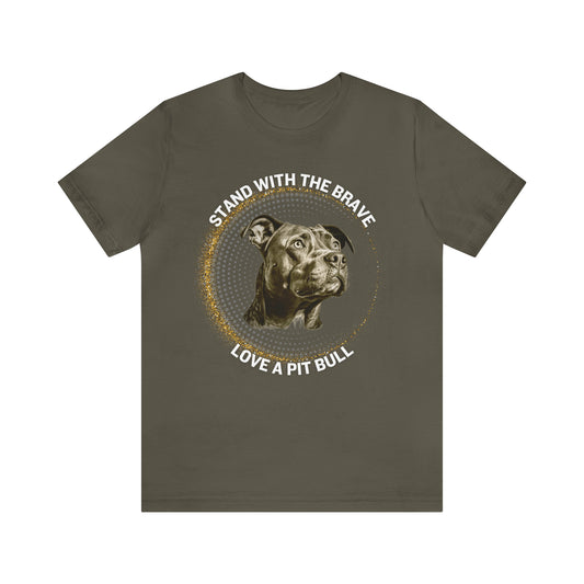 Stand With The Brave Love a Pit Bull - Pit Bull Lover T-shirt